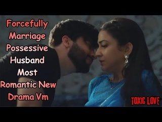 Possessive Husband Forcefully Marriage Most Romantic New Drama Vm|Hindi Mix Song|#toxicrelationships