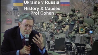 Ukraine v Russia |  History & Causes - Prof Cohen