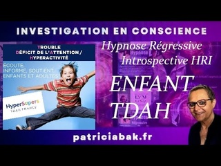 248 - les #enfants #tdah #perturbation #scolaire enqute investigation sous hypnose Patricia BAK