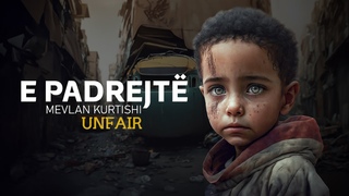 Mevlan Kurtishi - E PADREJTE | (UNFAIR) 2023
