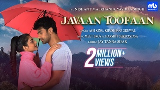 JAVAAN TOOFAAN - Video | @meetbros1 | Ash King, Khushboo G | Nishant, Yashita | Harshit S, Jay Tanna