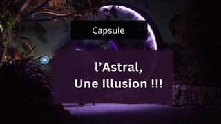 L’astral, une illusion que nous alimentons (Exploration Subtile)