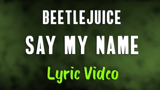 Beetlejuice - Say My Name (LYRICS) I prefer my chances down below TikTok Song