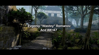 Evgeniy “Wastey“ Romanov - Ace AK-47