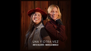 ANITA VALIENTE & MARCELA MORELO - Una y Otra Vez (Video) @anitavalienteoficial @MarcelaMoreloOk